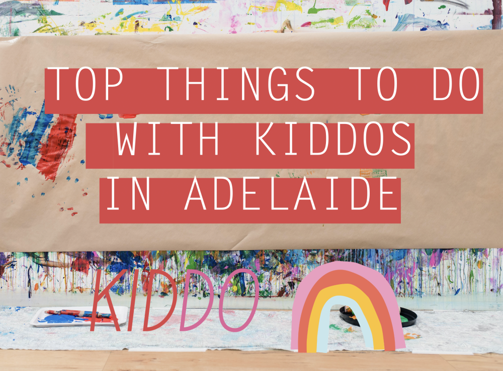 Top ‘Things To Do’ With Kids In Adelaide KIDDO Mag