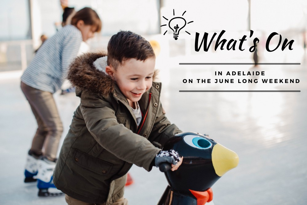 things to do in Adelaide June long weekend
